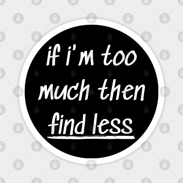 if i'm too much then find less Magnet by mdr design